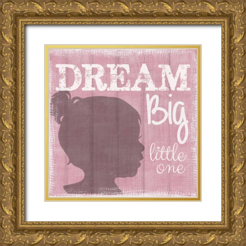 Dream Big Little One Girl Gold Ornate Wood Framed Art Print with Double Matting by Greene, Taylor