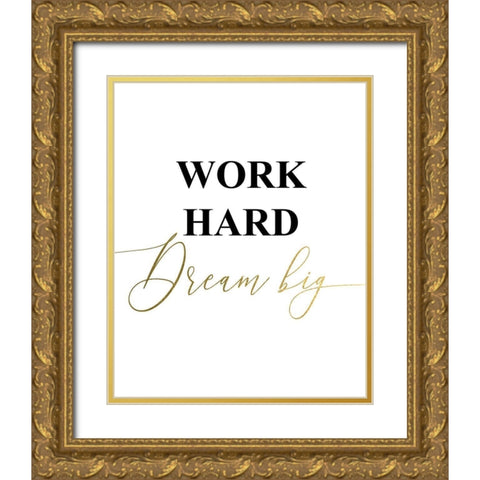 Work Hard Gold Ornate Wood Framed Art Print with Double Matting by Urban Epiphany