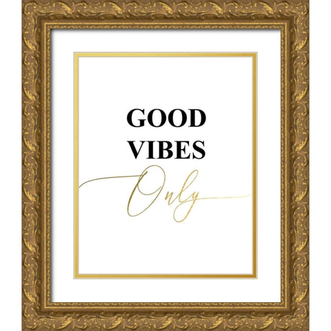 Good Vibes Only Gold Ornate Wood Framed Art Print with Double Matting by Urban Epiphany