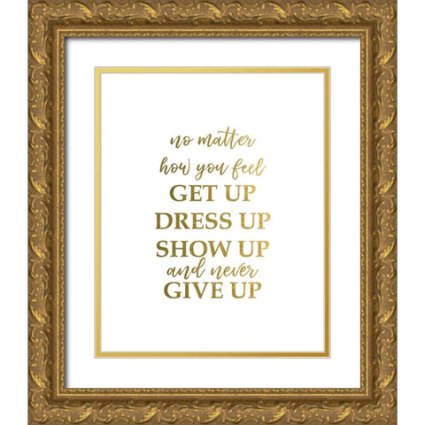 Never Give Up 2 Gold Ornate Wood Framed Art Print with Double Matting by Urban Epiphany
