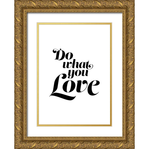 Do What You Love Gold Ornate Wood Framed Art Print with Double Matting by Urban Epiphany