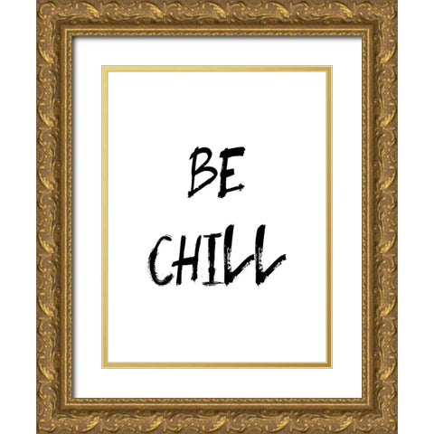 Be Chill Gold Ornate Wood Framed Art Print with Double Matting by Urban Epiphany