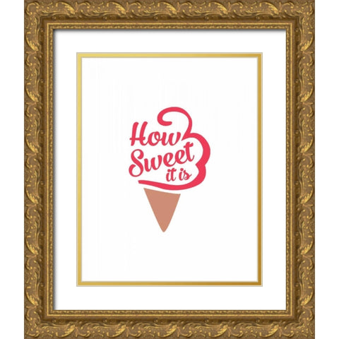 How Sweet It Is I Gold Ornate Wood Framed Art Print with Double Matting by CAD Designs
