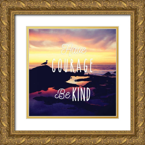 Have Courage and Be Gold Ornate Wood Framed Art Print with Double Matting by Delimont, Danita