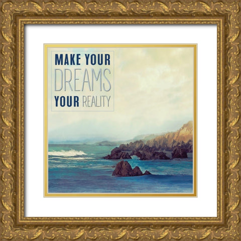 Make your Dreams your Reality Gold Ornate Wood Framed Art Print with Double Matting by Calascibetta, Mike