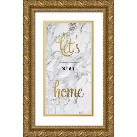 Lets Stay Home Gold Ornate Wood Framed Art Print with Double Matting by Murray, Amanda
