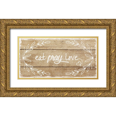 Eat, Pray, Love Gold Ornate Wood Framed Art Print with Double Matting by Murray, Amanda
