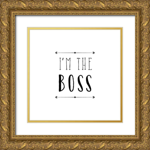 Im The Boss Gold Ornate Wood Framed Art Print with Double Matting by Murray, Amanda