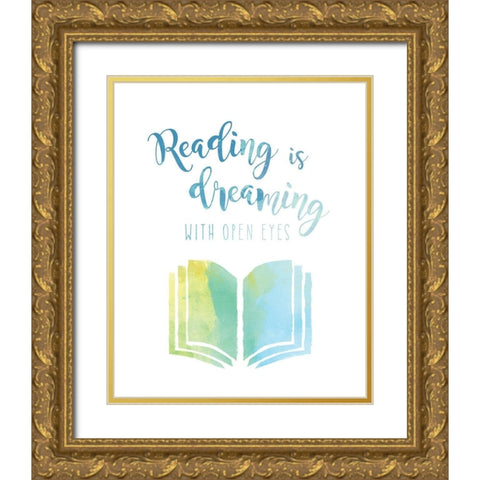Reading is Dreaming Gold Ornate Wood Framed Art Print with Double Matting by Murray, Amanda
