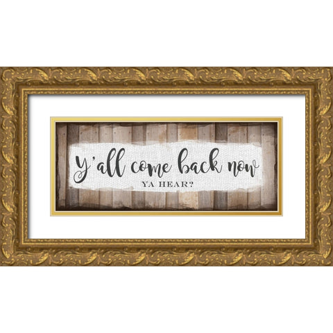Yall Come Back Now Gold Ornate Wood Framed Art Print with Double Matting by Murray, Amanda