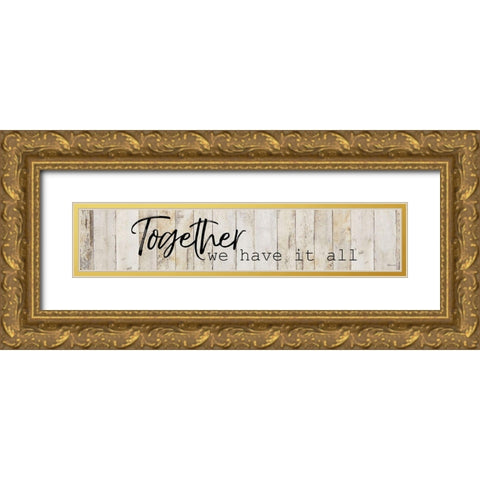 Together We Have Gold Ornate Wood Framed Art Print with Double Matting by Craven, Katrina