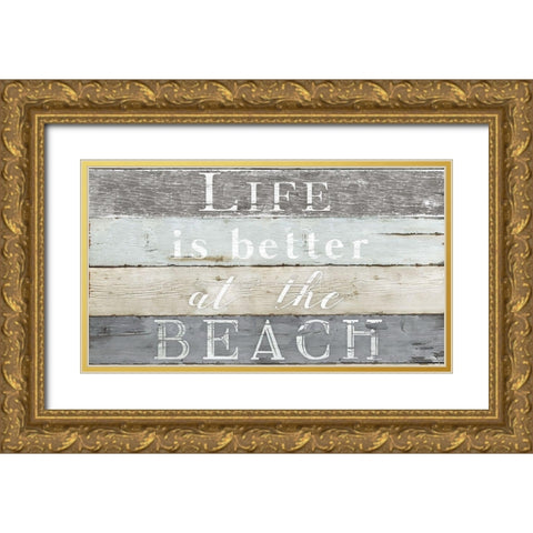 Life Better Beach Gold Ornate Wood Framed Art Print with Double Matting by Donovan, Kelly
