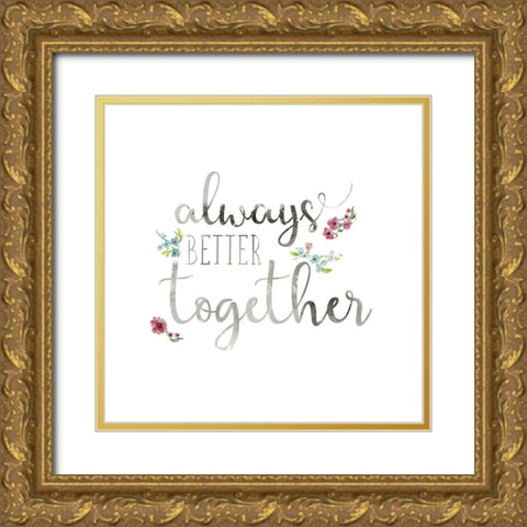 Always Better Gold Ornate Wood Framed Art Print with Double Matting by Robinson, Carol