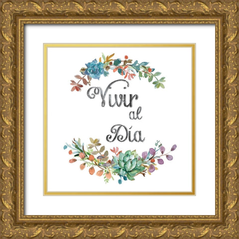 Vivir Al Dia Gold Ornate Wood Framed Art Print with Double Matting by Robinson, Carol