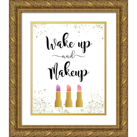 Wake Up and Makeup Gold Ornate Wood Framed Art Print with Double Matting by Murray, Amanda