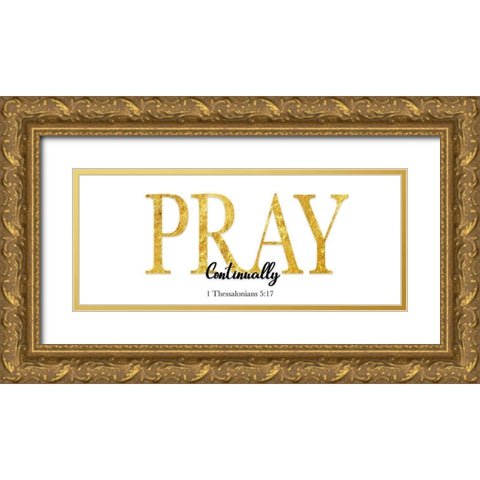 Pray Continually Gold Ornate Wood Framed Art Print with Double Matting by CAD Designs