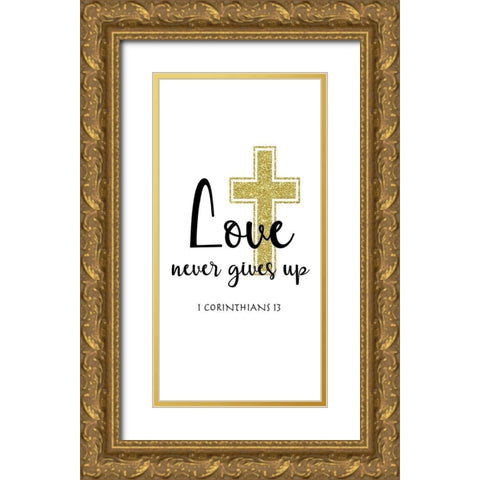 Love Never Gives Up Gold Ornate Wood Framed Art Print with Double Matting by CAD Designs
