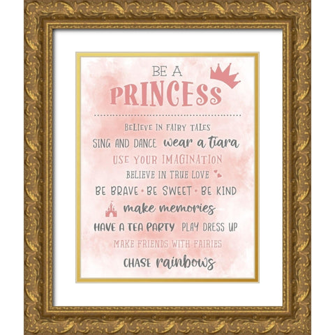 Be a Princess Gold Ornate Wood Framed Art Print with Double Matting by Carpentieri, Natalie