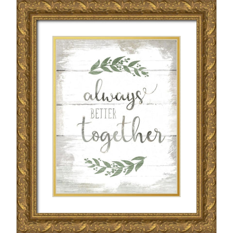 Always Better Together Gold Ornate Wood Framed Art Print with Double Matting by Robinson, Carol