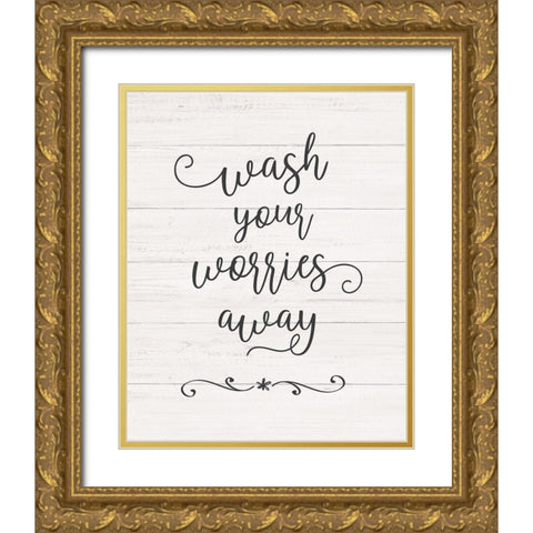 Wash Worries Gold Ornate Wood Framed Art Print with Double Matting by Carpentieri, Natalie