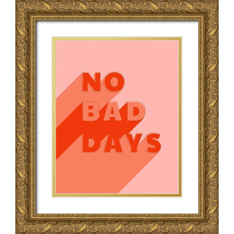 No Bad Days Gold Ornate Wood Framed Art Print with Double Matting by Carpentieri, Natalie