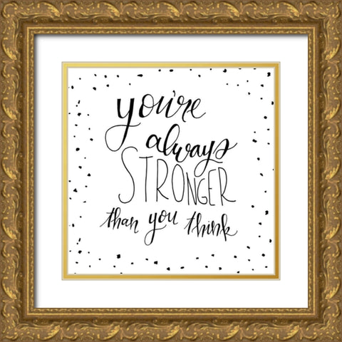 Always Stronger Gold Ornate Wood Framed Art Print with Double Matting by Murray, Amanda