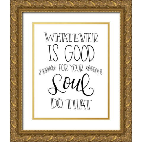Good for Your Soul Gold Ornate Wood Framed Art Print with Double Matting by Murray, Amanda