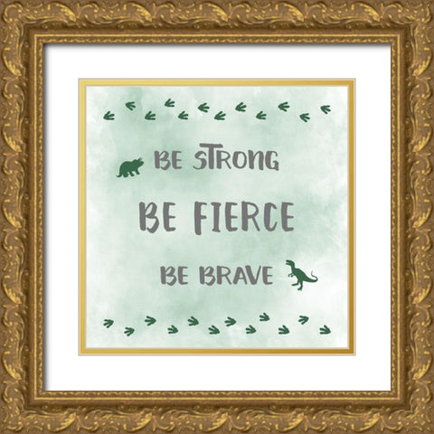 Be Fierce Gold Ornate Wood Framed Art Print with Double Matting by Carpentieri, Natalie
