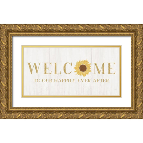 Welcome Happily Ever After Gold Ornate Wood Framed Art Print with Double Matting by Carpentieri, Natalie