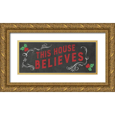 This House Believes Gold Ornate Wood Framed Art Print with Double Matting by Murray, Amanda