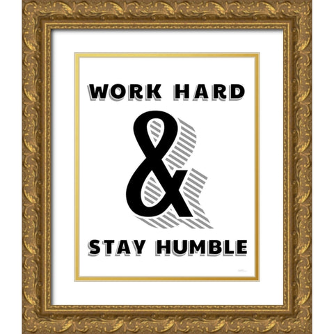 Work Hard And Stay Humble Gold Ornate Wood Framed Art Print with Double Matting by Carpentieri, Natalie