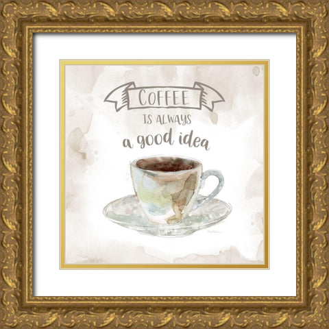 Coffee is Always a Good Idea Gold Ornate Wood Framed Art Print with Double Matting by Robinson, Carol