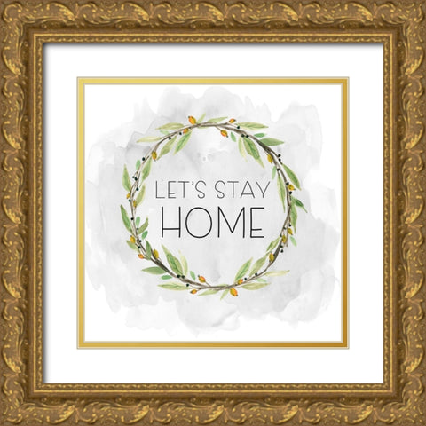 Lets Stay Home Gold Ornate Wood Framed Art Print with Double Matting by Robinson, Carol