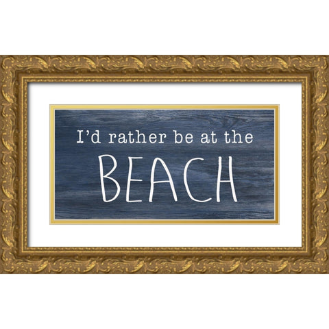 Rather be at the Beach Gold Ornate Wood Framed Art Print with Double Matting by CAD Designs