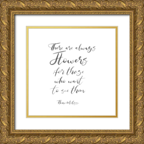 There Are Always Flowers Gold Ornate Wood Framed Art Print with Double Matting by Jill, Susan