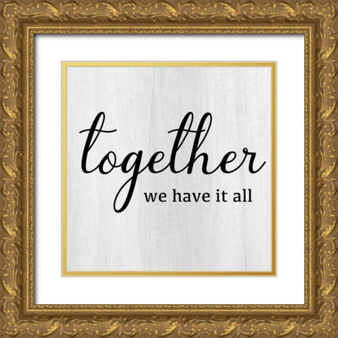 Together We Have Gold Ornate Wood Framed Art Print with Double Matting by CAD Designs