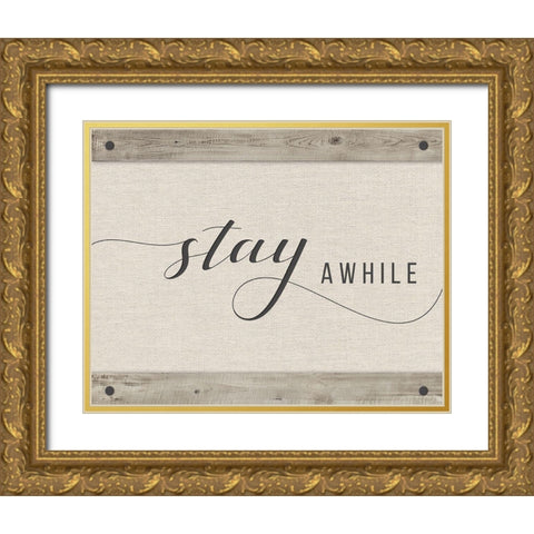 Stay Awhile Gold Ornate Wood Framed Art Print with Double Matting by Murray, Amanda