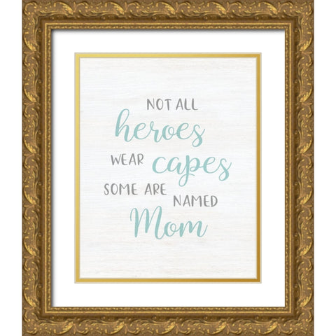 Mom Hero Gold Ornate Wood Framed Art Print with Double Matting by CAD Designs