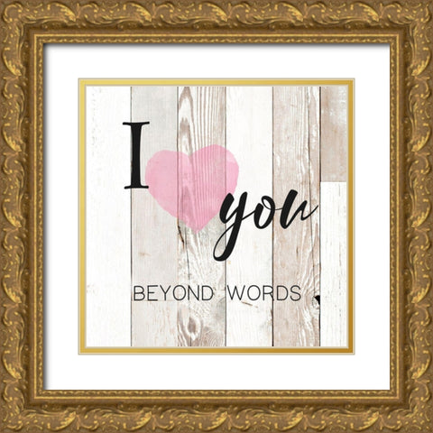 I Love You Beyond Words Gold Ornate Wood Framed Art Print with Double Matting by Donovan, Maria