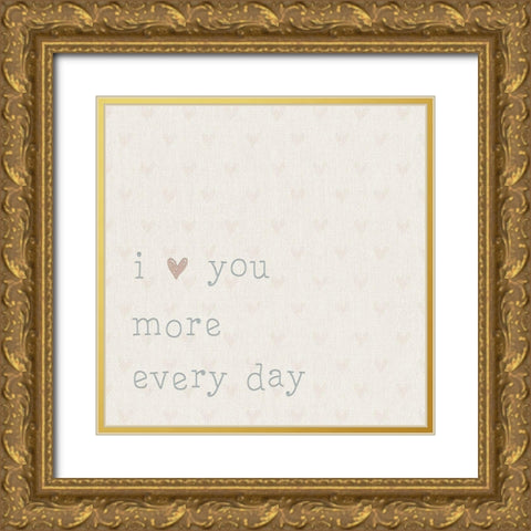 Love you More Every Day Gold Ornate Wood Framed Art Print with Double Matting by CAD Designs