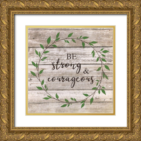 Be Strong and Courageous Gold Ornate Wood Framed Art Print with Double Matting by Tava Studios