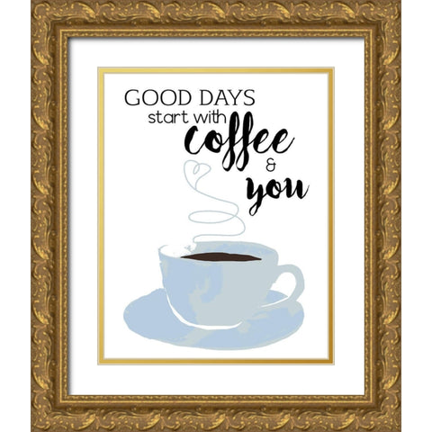 Start with Coffee and You Gold Ornate Wood Framed Art Print with Double Matting by Santiago, Daniela