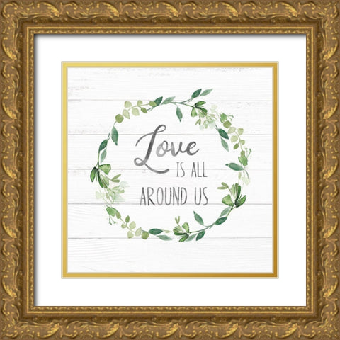 Love Is All Around Greenery Gold Ornate Wood Framed Art Print with Double Matting by Robinson, Carol