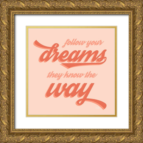 Follow Your Dreams Gold Ornate Wood Framed Art Print with Double Matting by Carpentieri, Natalie