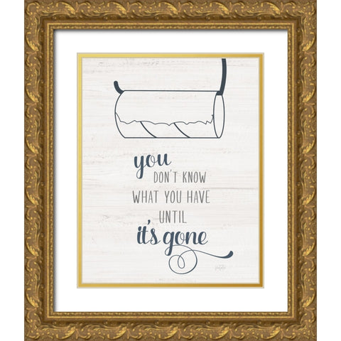 Until Its Gone Gold Ornate Wood Framed Art Print with Double Matting by Carpentieri, Natalie