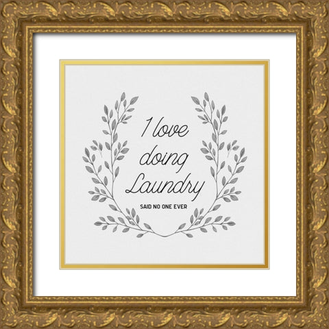 I Love Doing Laundry Gold Ornate Wood Framed Art Print with Double Matting by CAD Designs