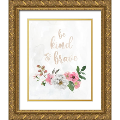 Be Kind and Brave Gold Ornate Wood Framed Art Print with Double Matting by Robinson, Carol
