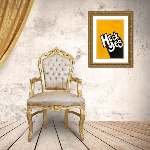 Heck Yes  Gold Ornate Wood Framed Art Print with Double Matting by Leonard, Sarah