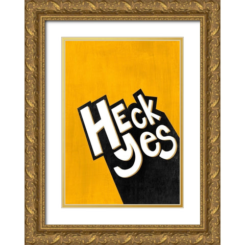Heck Yes  Gold Ornate Wood Framed Art Print with Double Matting by Leonard, Sarah