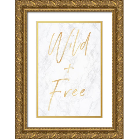 Wild and Free Gold on Marble Quote Portrait Gold Ornate Wood Framed Art Print with Double Matting by Nature Magick